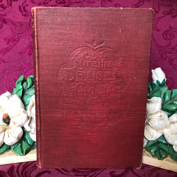 Other - 1900 Antique Book:  Make His Praise Glorious for the Sunday School and Church